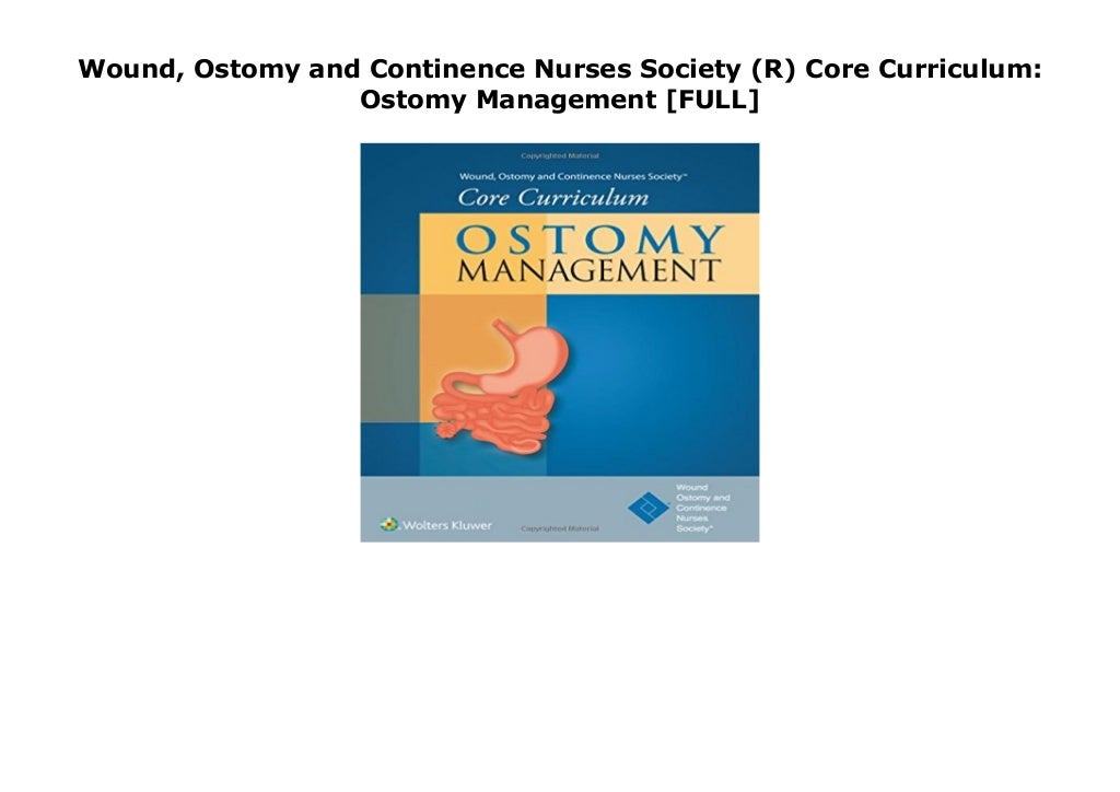 Wound, Ostomy and Continence Nurses Society (R) Core Curriculum Ostomy