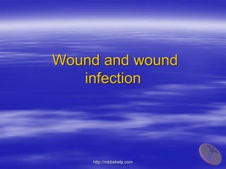 Wound and wound
infection
http://mbbshelp.com
 