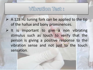 Testing 10 sites (plantar to toes and metatarsal heads 1, 3 and 5, plantar midfoot medial  and lateral and planter heal , 1st web space
