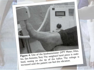 It is important to give a non vibrating stimulus such as touch to verify that the person is giving a positive response to the vibration sense and not just to the touch sensation. 