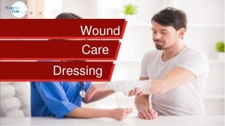 Wound
Dressing
Care
 