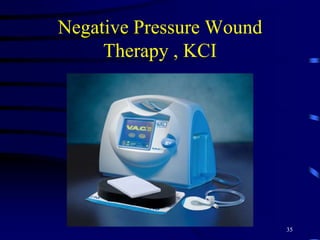 Negative Pressure Wound
Therapy , KCI
35
 