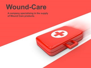 Wound-Care
A company specialising in the supply
of Wound Care products.
 