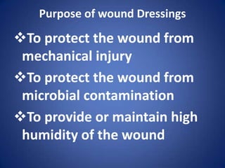 To provide or maintain high humidity of the woundTo provide thermal insulation