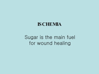 Sugar is the main fuel for wound healing ISCHEMIA 
