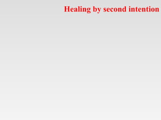 Healing by second intention
 