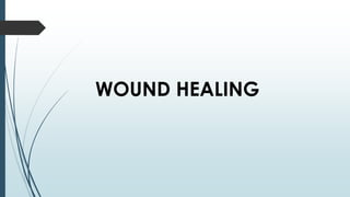 WOUND HEALING
 