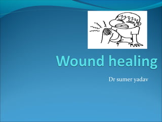 Wound healing dr sumer