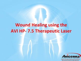 Wound Healing using the AVI HP- 7.5 Therapeutic Laser 