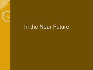 In the Near Future
 