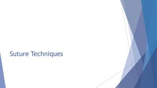 Suture Techniques
 