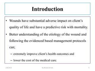 Introduction
• Wounds have substantial adverse impact on client’s
quality of life and have a predictive risk with mortalit...