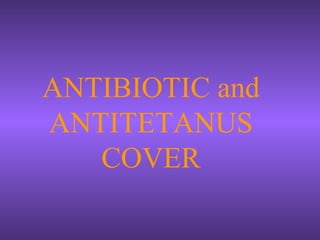 ANTIBIOTIC and
ANTITETANUS
COVER
 
