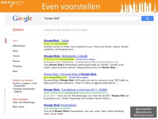 Even voorstellen




                           @wouterblok
http://etb.ht/linkedmap    @easytobook
                          #emerceconnect
 