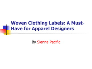 Woven Clothing Labels: A Must-Have for Apparel Designers By  Sienna Pacific 