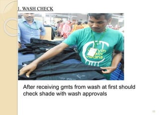 1. WASH CHECK
33
After receiving gmts from wash at first should
check shade with wash approvals
 