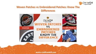 Woven Patches vs Embroidered Patches: Know The
Differences
 