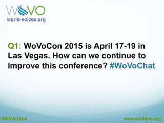 #WoVoChat www.worldvo.org
Featuring
Dustin Ebaugh & Dave Courvoisier
 