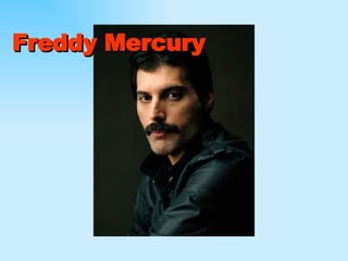Freddy Mercury