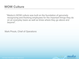 WOW Culture

           “Medco’s WOW culture was built on the foundation of genuinely
            recognizing and thanking...