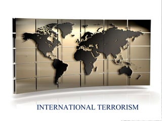 INTERNATIONAL TERRORISM
 