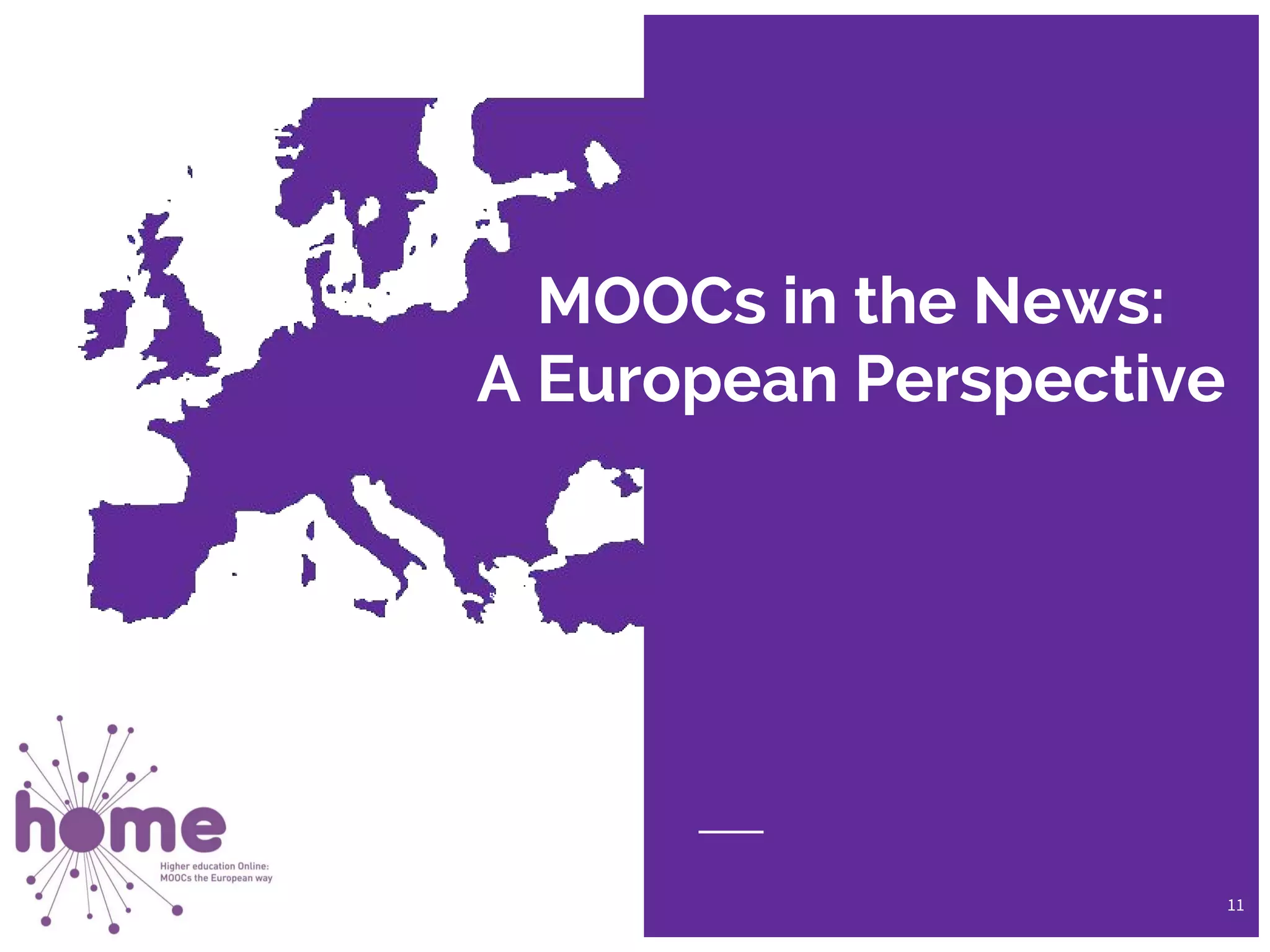 MOOCs in the News:
A European Perspective
11
 