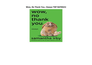 Wow, No Thank You.: Essays TOP RATED#2
none
 