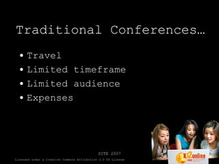 Traditional Conferences… Travel Limited timeframe Limited audience Expenses 
