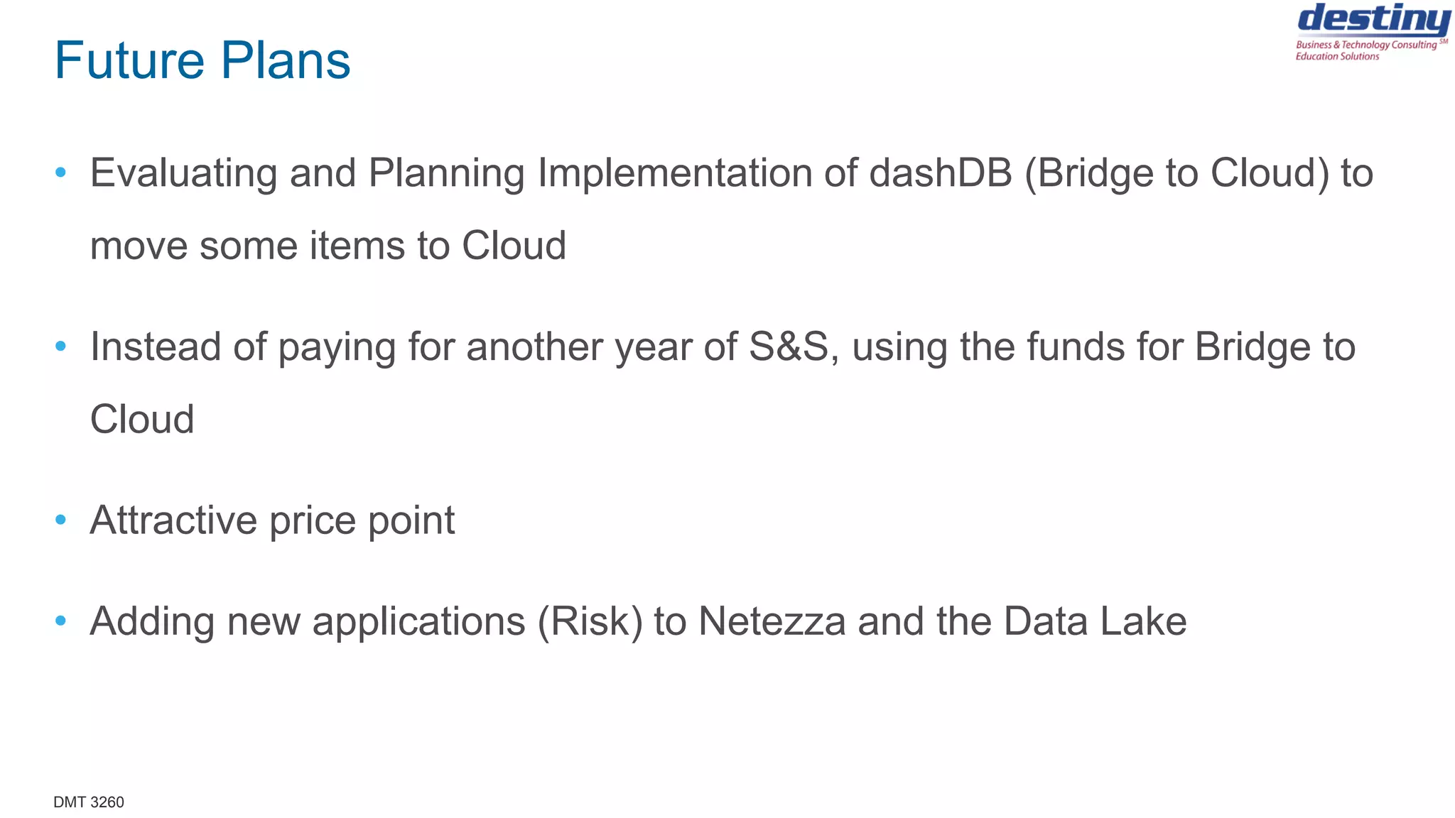 DMT 3260
Complimentary Consultation
o Contact Us at: info@destinycorp.com
• Discovery Session
• Analysis of Architecture
• Business Process
• Governance
• High Level Recommendations
 