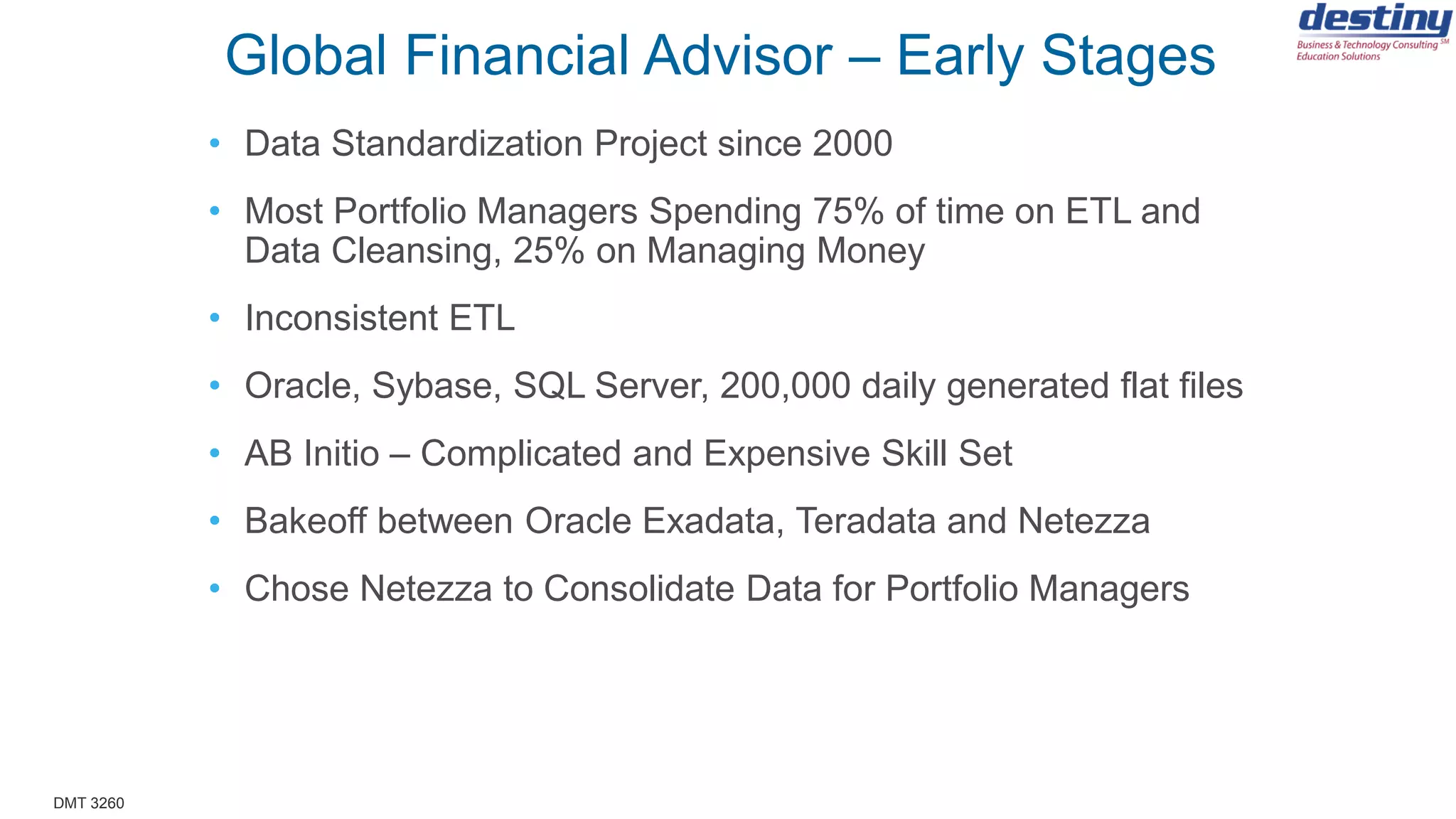 DMT 3260
Contact Information
Dana Rafiee
Managing Director
Destiny Corporation
860-721-1684 x2007
drafiee@destinycorp.com
www.destinycorp.com
John DiFranco
SVP - Director of Enterprise Data Management
Citizens Bank
John.difranco@citizensbank.com
www.citizensbank.com
781-655-4489
Thank you for your time
 
