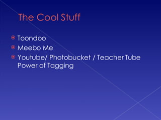 Toondoo Meebo Me Youtube/ Photobucket / Teacher Tube Power of Tagging