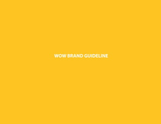 WOW BRAND GUIDELINE
 