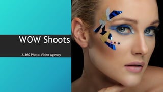 WOW Shoots
A 360 Photo-Video Agency
 