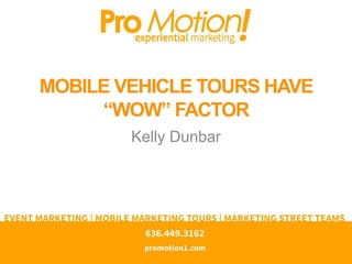 MOBILE VEHICLE TOURS HAVE
“WOW” FACTOR
Kelly Dunbar
 