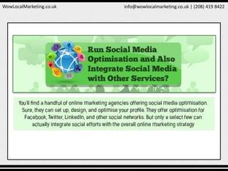 WowLocalMarketing.co.uk info@wowlocalmarketing.co.uk | (208) 419 8422
 