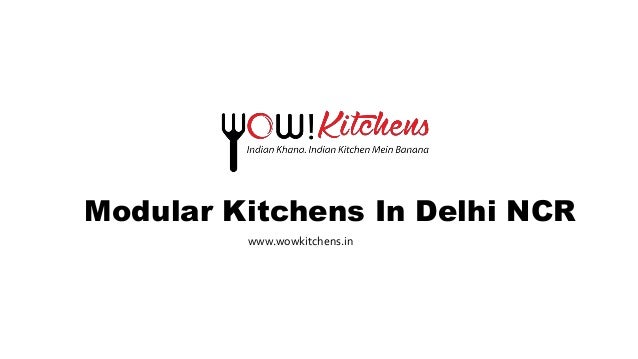 Modular Kitchens In Delhi NCR
www.wowkitchens.in
 