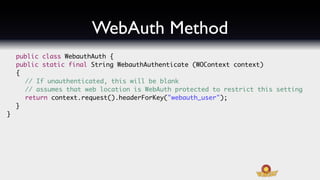 WebAuth Method
    public class WebauthAuth {
	   public static final String WebauthAuthenticate (WOContext context)
	   {...