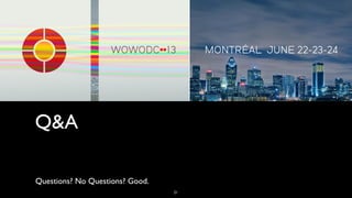 Q&A
Questions? No Questions? Good.
21
 