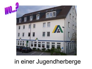 in einer Jugendherberge
 