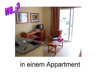 in einem Appartment
 