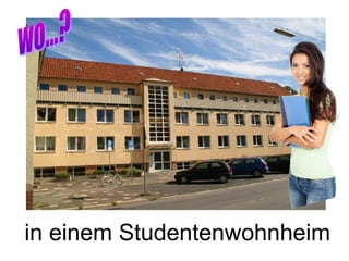 in einem Studentenwohnheim
 