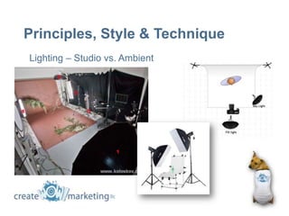Principles, Style & Technique
Lighting – Studio vs. Ambient
 