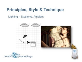Principles, Style & Technique
Lighting – Studio vs. Ambient
 