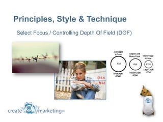 Principles, Style & Technique
Select Focus / Controlling Depth Of Field (DOF)
 