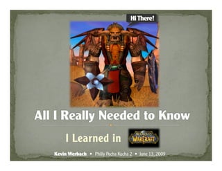 All I Really Needed to Know I Learned in World of Warcraft