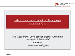 [object Object],[object Object],[object Object],[object Object],Advances in Chemical Imaging: NanoESCA 