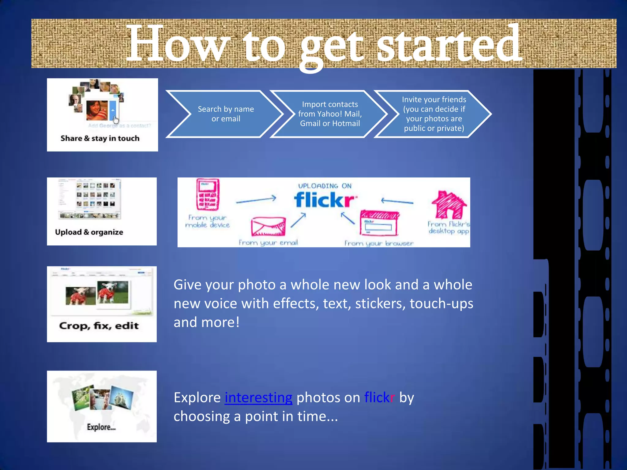 You can sign up for a free Flickraccount, which allows you to upload up to 200 photos and videos, (you can upload more, but you’ll only be able to see the latest 200).