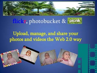 flickr,photobucket &  Upload, manage, and share your photos and videos the Web 2.0 way 