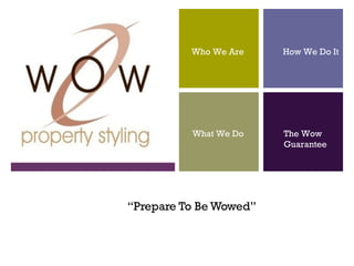 The Wow Guarantee “ Prepare To Be Wowed” How We Do It Who We Are What We Do The Wow  Guarantee 