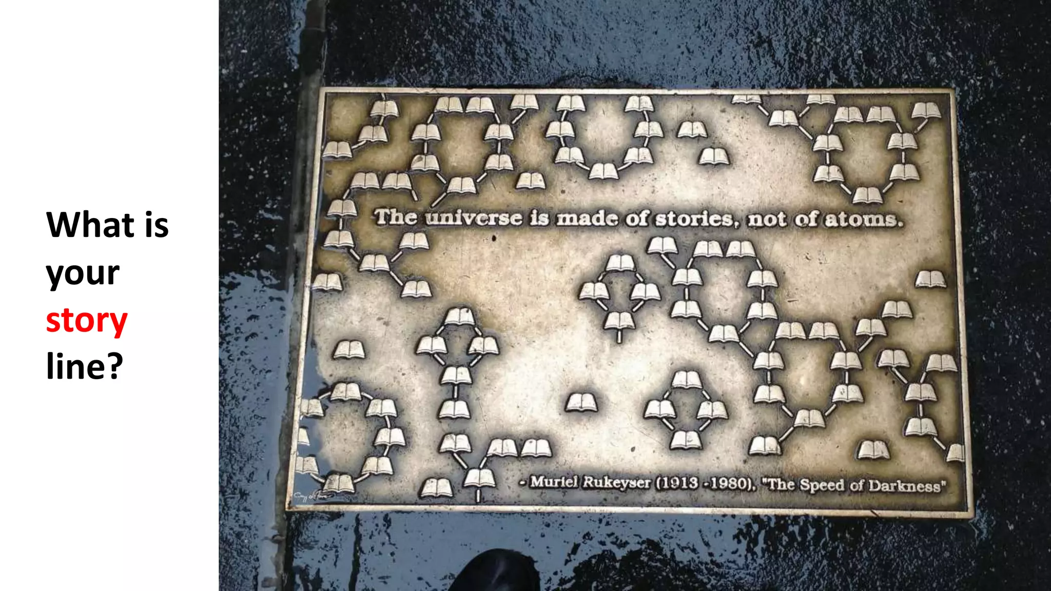 What is
your
story
line?
 